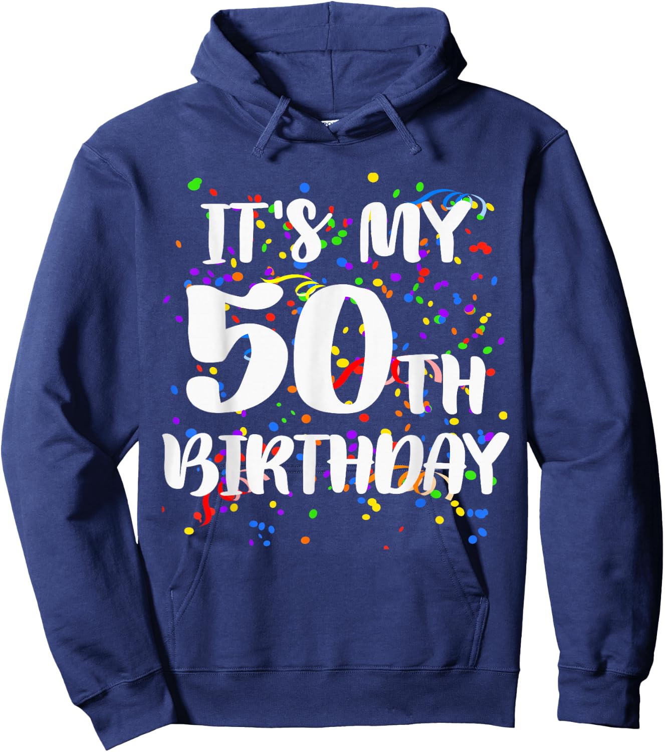 Its My 50th Birthday Shirt Happy Birthday Funny Gift Hoodie - Hoodie | Navy