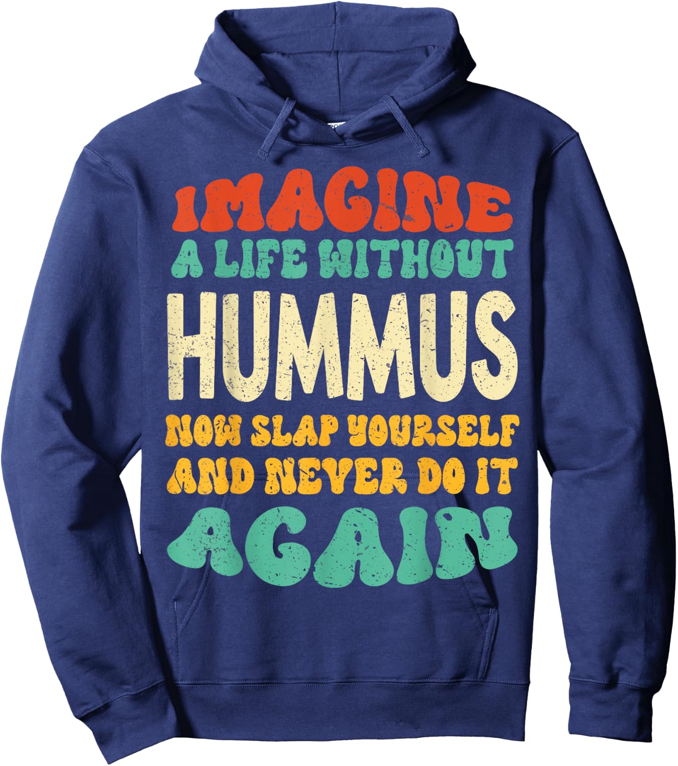 Funny Food Hummus Quote For Hummus Lovers Hoodie - Hoodie | Navy