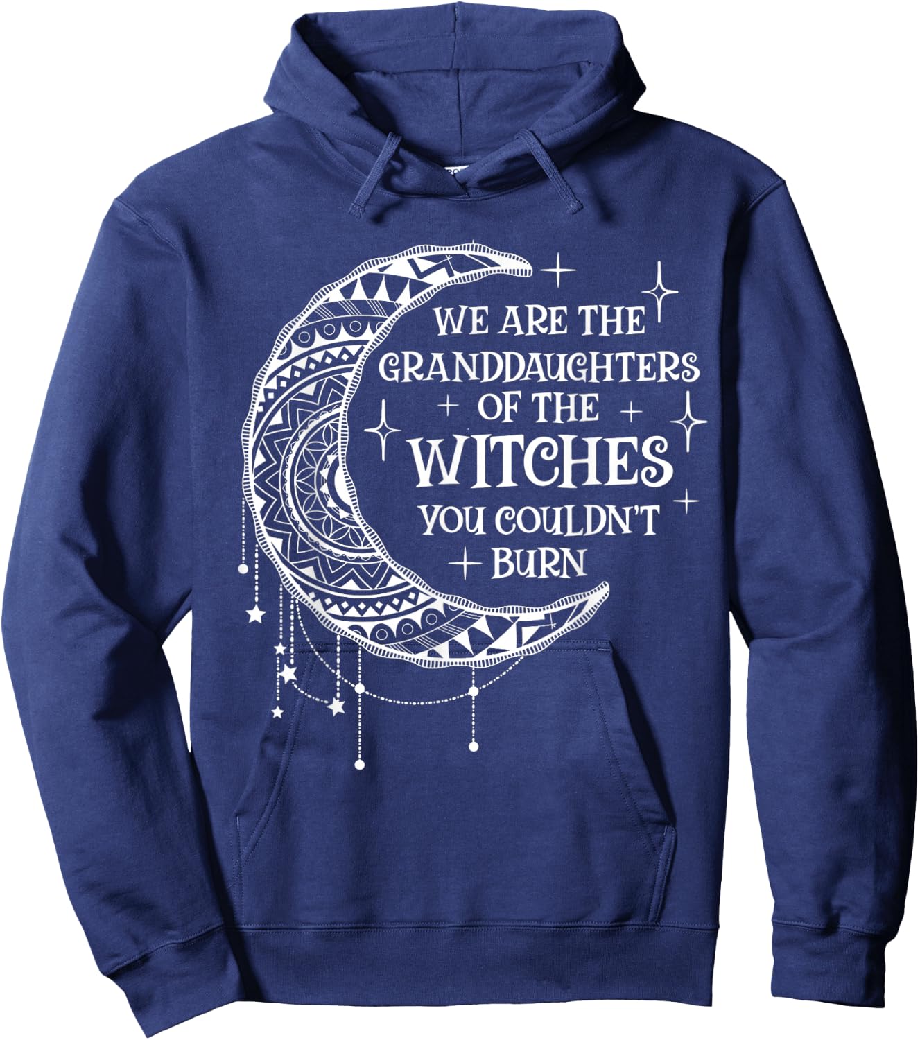 We Are The Granddaughters of the Witches You Could Not Burn Hoodie - Hoodie | Navy