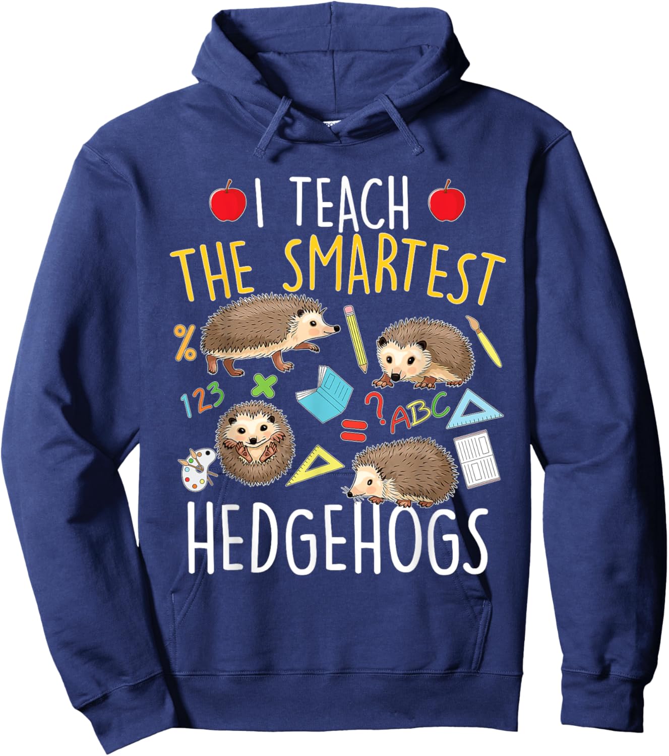 I Teach The Smartest Hedgehogs - School Animal Nature Lover Hoodie - Hoodie | Navy