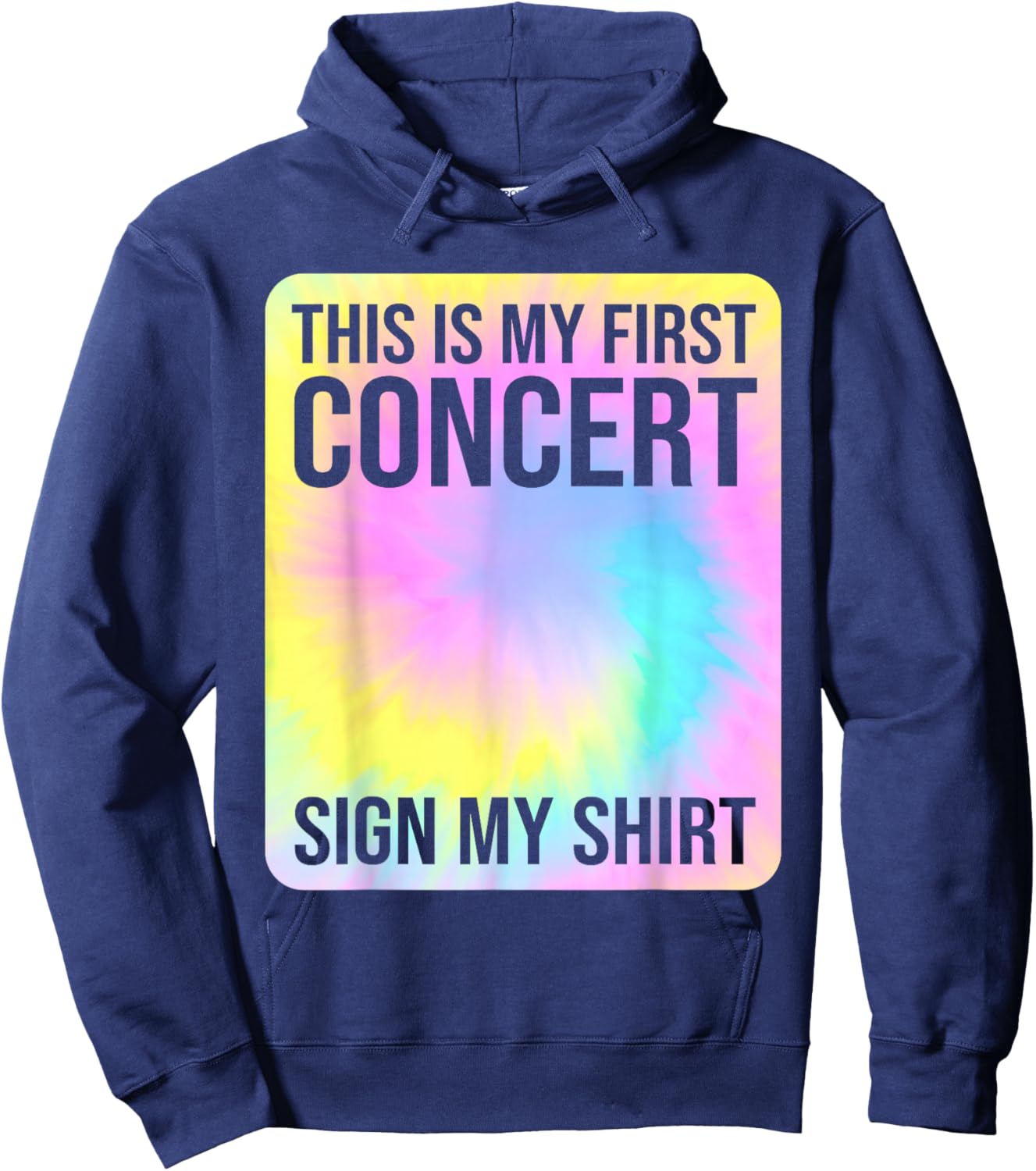 This Is My First Concert Sign My Shirt Funny Tie Dye Hoodie - Hoodie | Navy