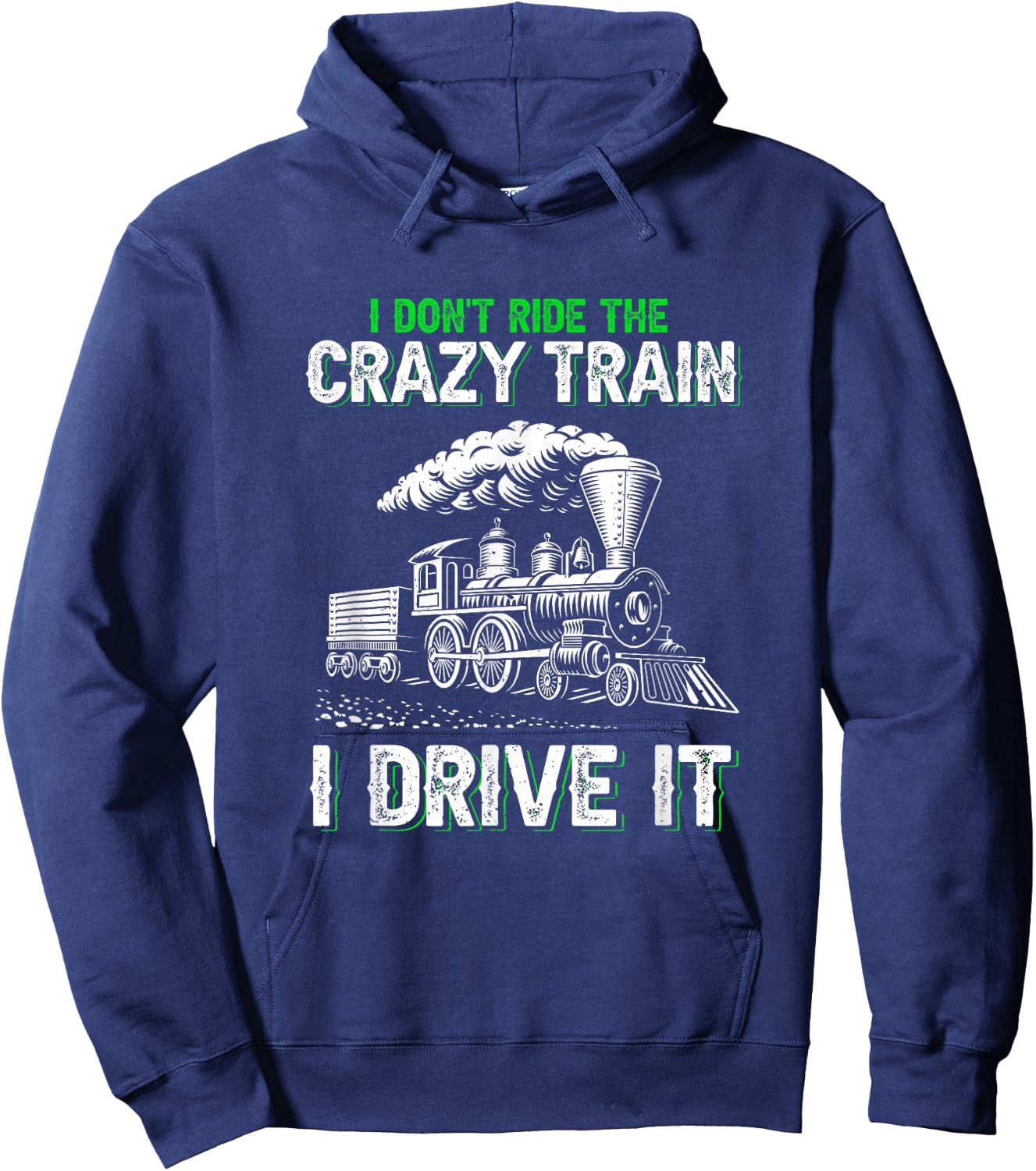 I Don't Ride on The Crazy Train I Drive it Railroad Train Hoodie - Hoodie | Navy