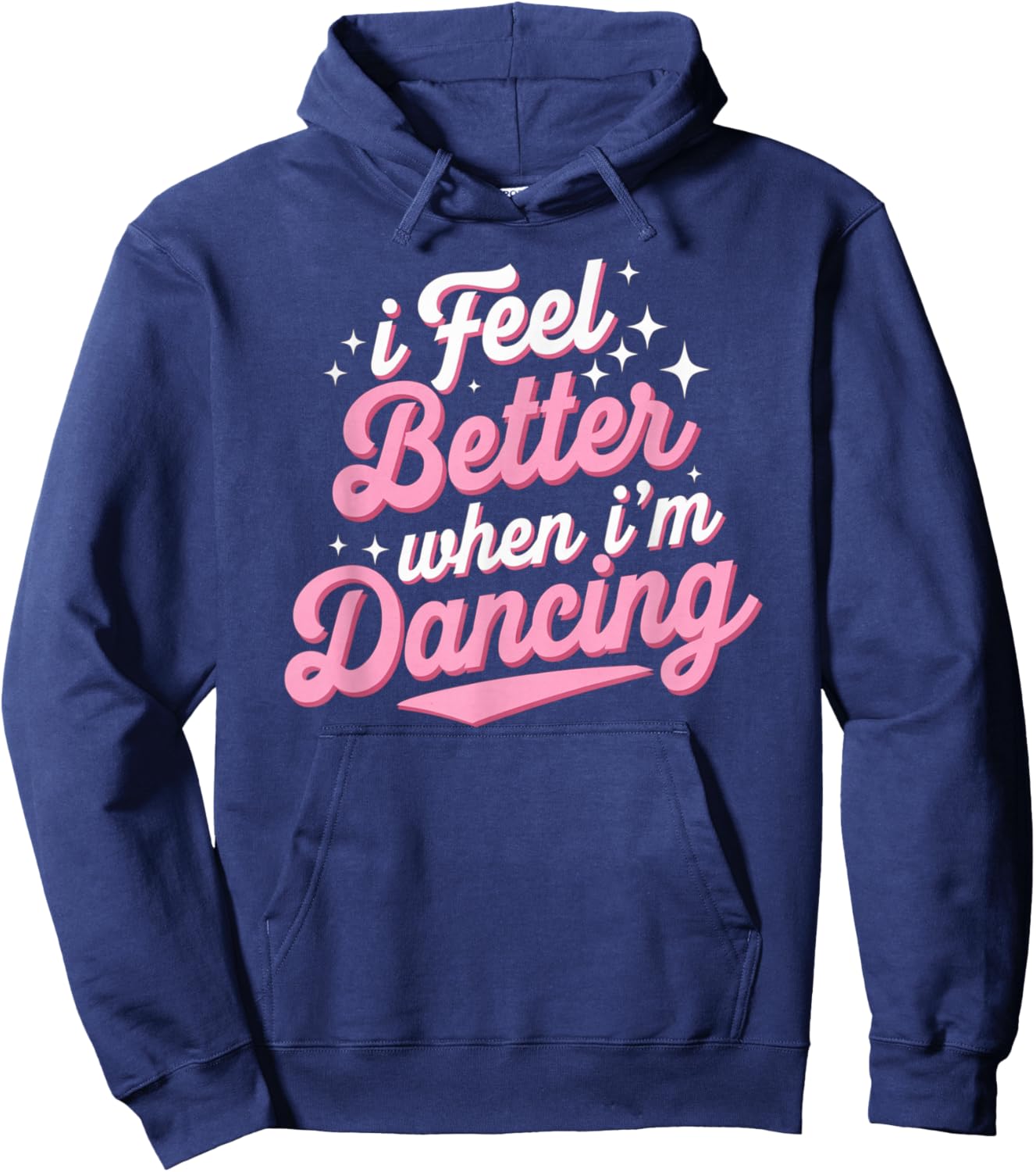 I Feel Better When I'm Dancing Shirt Dancing Love Line Hoodie - Hoodie | Navy