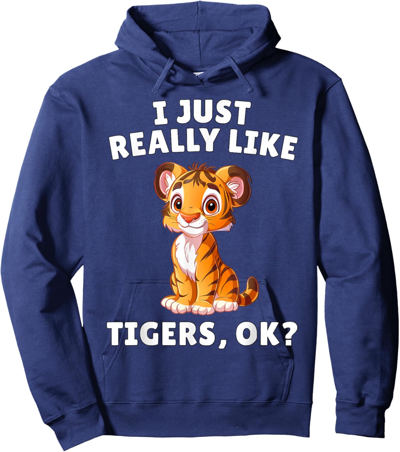 I Just Really Like Tigers Ok? - Cute Tiger Cub Animal Lover Hoodie - Hoodie | Navy