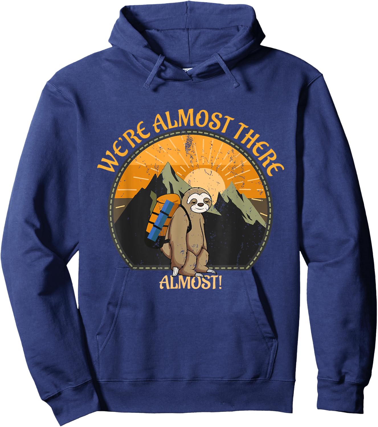 We're Almost There Funny Sloth Hiking Slow Hiker Saying Hoodie - Hoodie | Navy