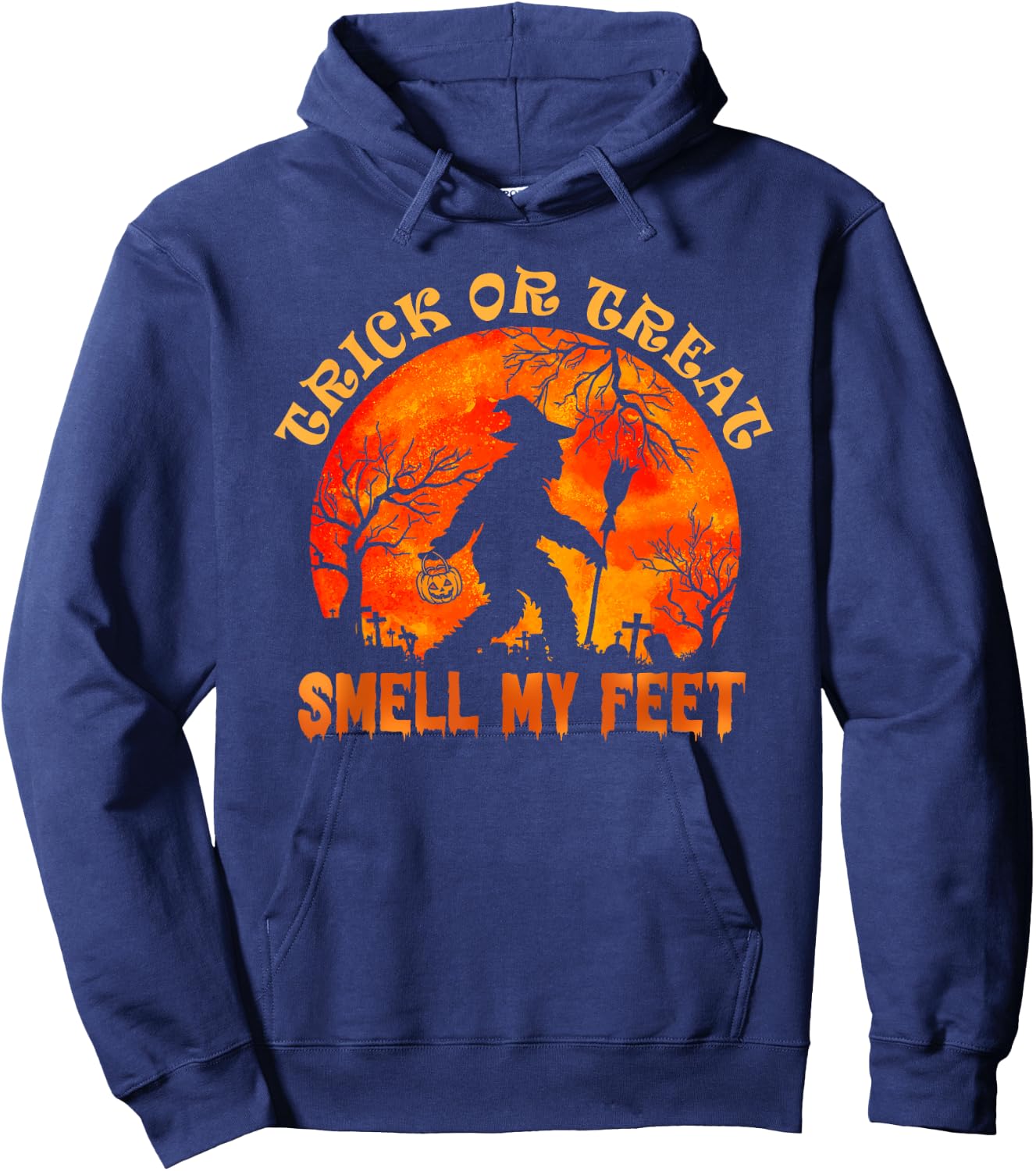 Trick Or Treat Smell My Feet Halloween Pumpkin Bigfoot Hoodie - Hoodie | Navy