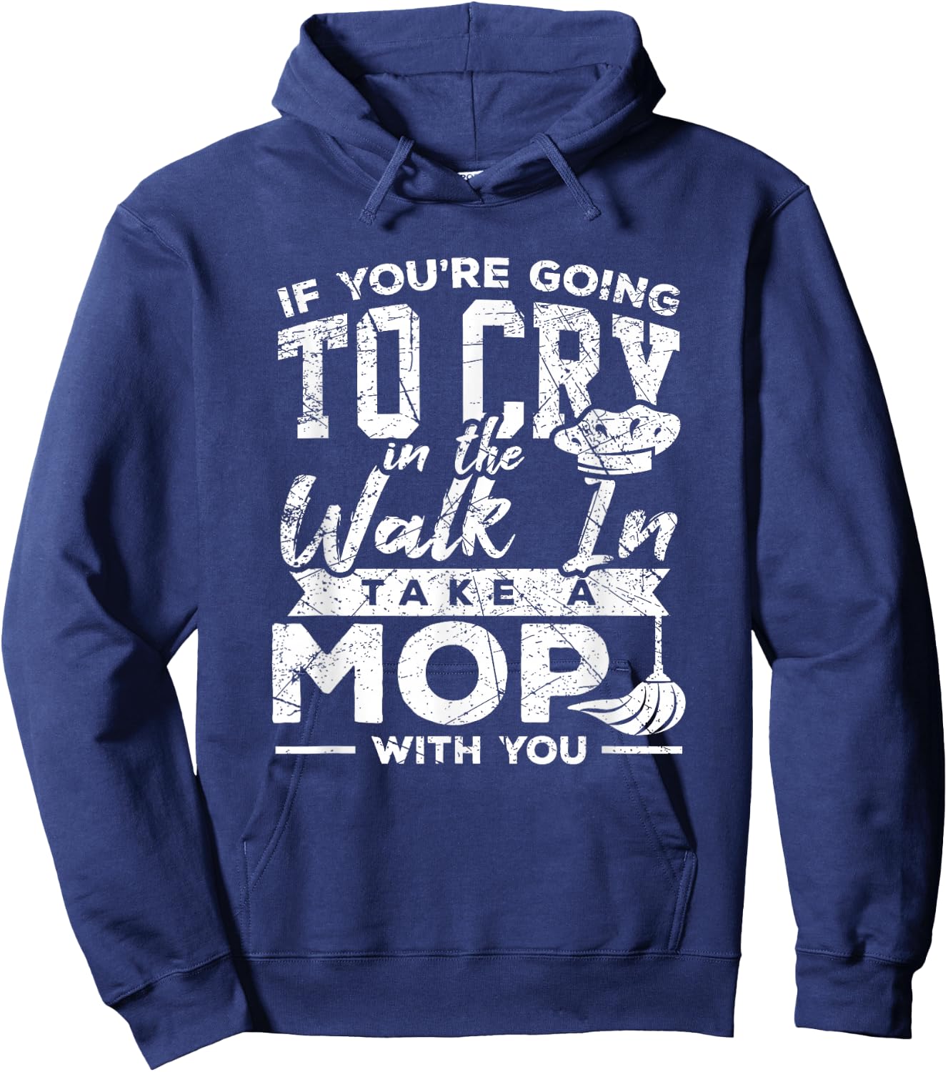 Go Cry In The Walk In Cooking Pun Culinary Gift Shirt Hoodie - Hoodie | Navy