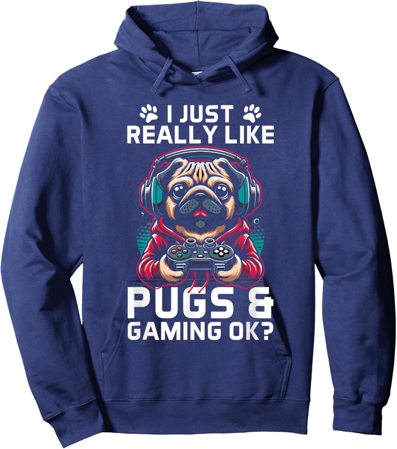 I Just Really Like Pugs & Gaming Ok? Gamer Pug Lover Hoodie - Hoodie | Navy