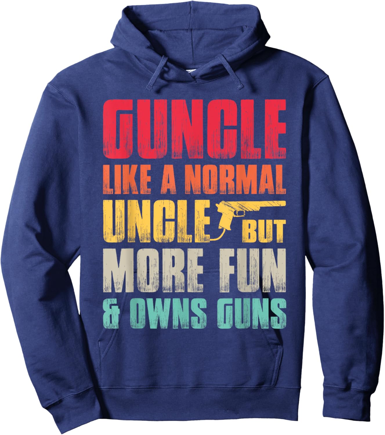Funny Guncle Like A Normal Uncle But More Fun And Owns Guns Hoodie - Hoodie | Navy