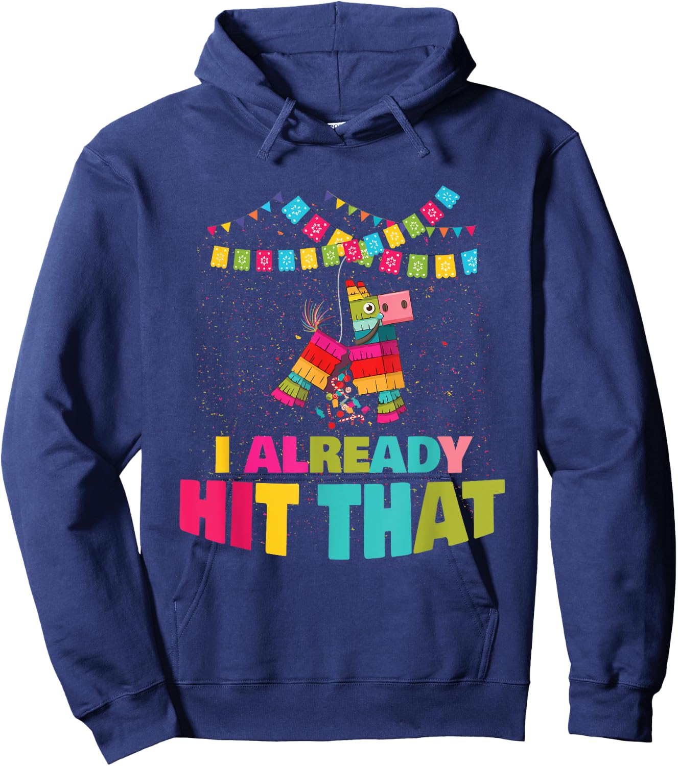 I Already Hit That Pinata Cinco De Mayo Party Gift Hoodie - Hoodie | Navy