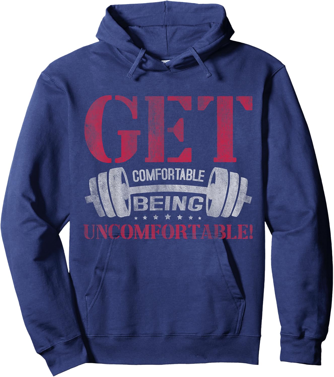 Get Comfortable Being Uncomfortable Gym Fitness Bodybuilding Hoodie - Hoodie | Navy
