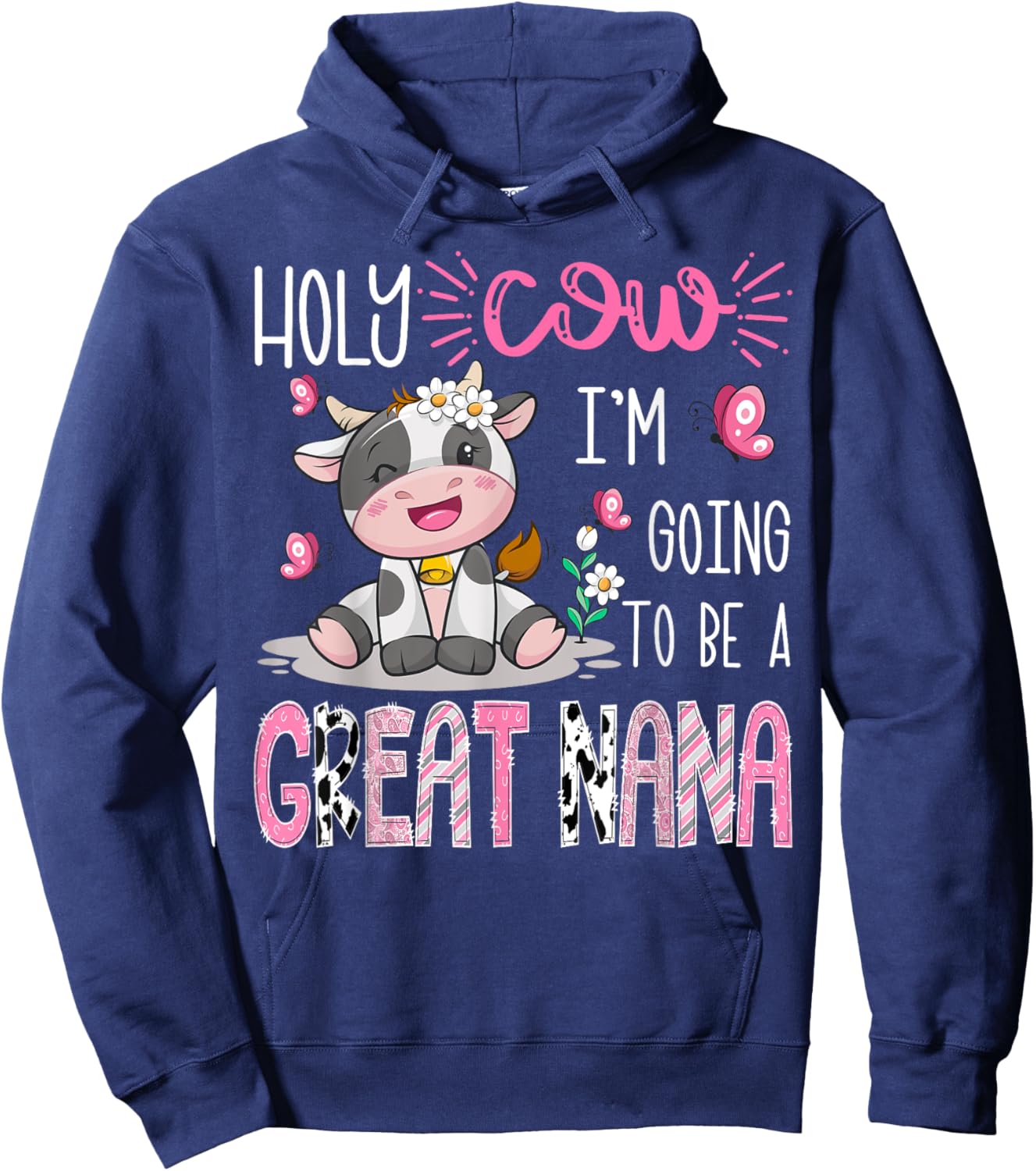 Holy Cow I'm Going To Be A Great Nana Gender Reveal Party Hoodie - Hoodie | Navy