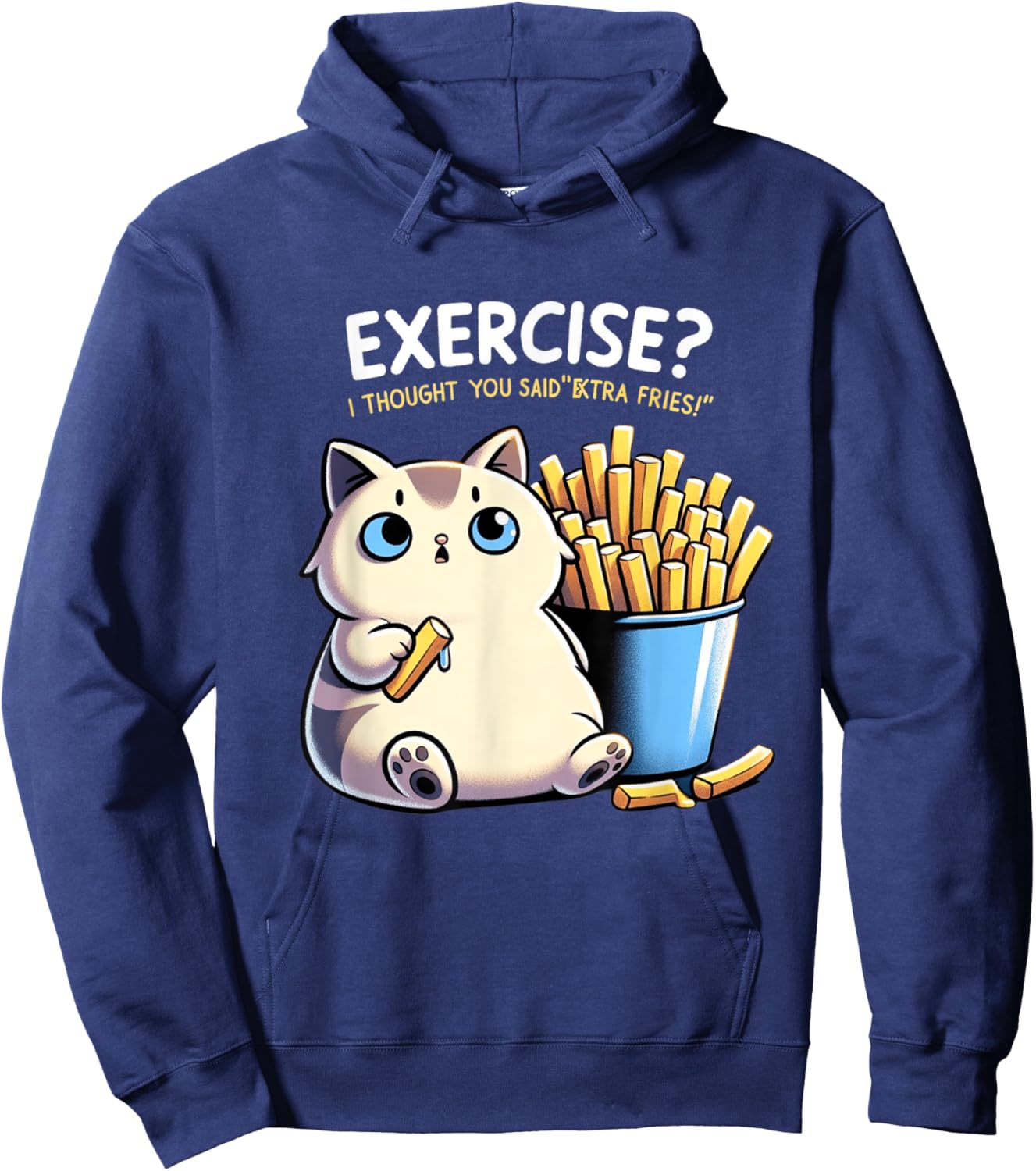 Exercise I Thought You Said Extra Fries Cat Gym & Meme Lover Men Women Hoodie - Hoodie | Navy