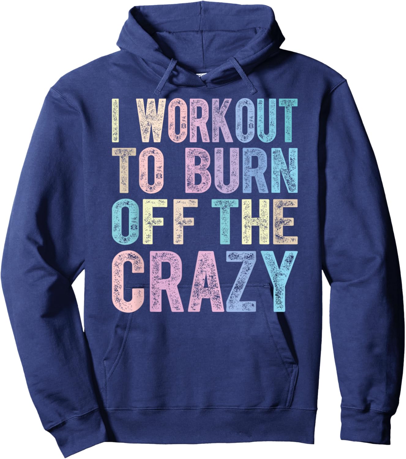 Funny Fitness Gift I Workout To Burn Off The Crazy Gym Hoodie - Hoodie | Navy