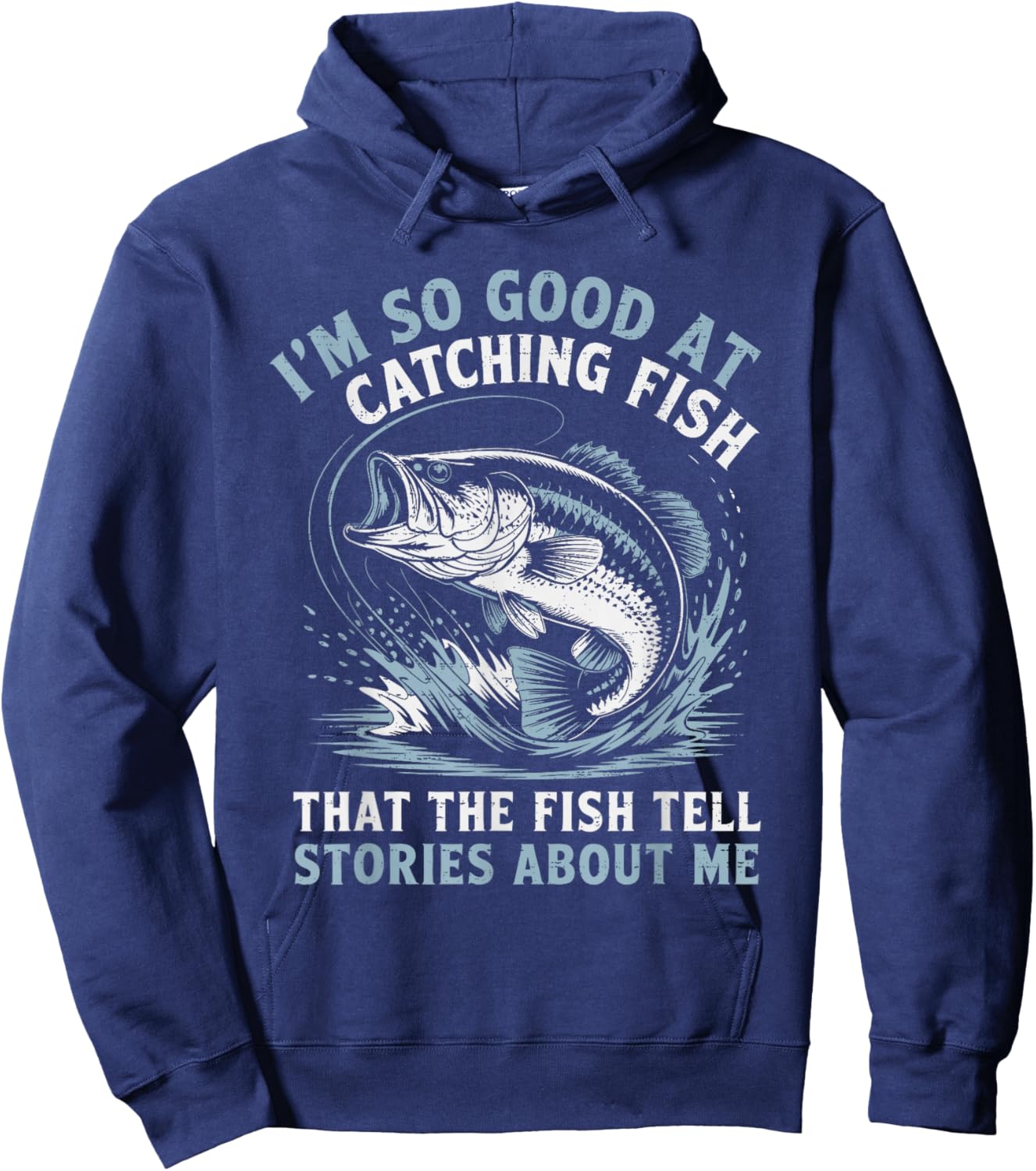 I'm So Good At Catching Fish That The Fish Tell Stories Hoodie - Hoodie | Navy