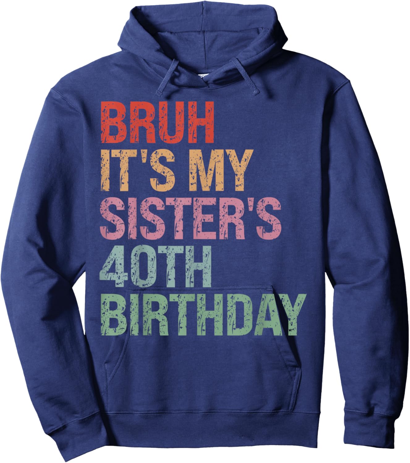 Bruh It's My Sister's 40th Birthday Queen 40 Year Old Funny Hoodie - Hoodie | Navy