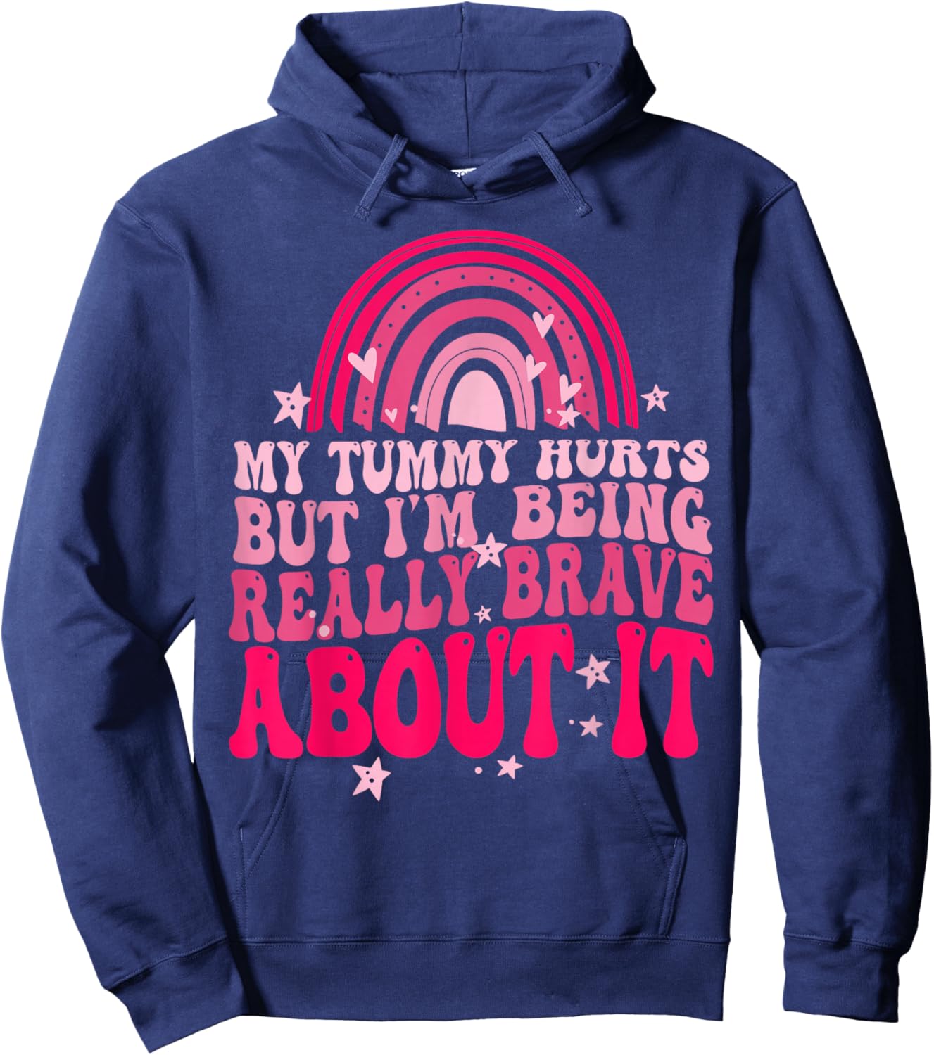 My Tummy Hurts But I'm Being Really Brave About It Hoodie - Hoodie | Navy