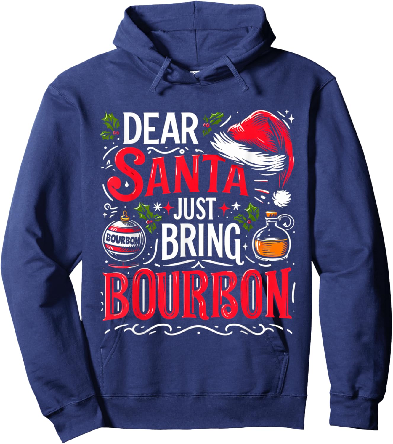 Dear Santa Just Bring Bourbon Christmas Drinking Men Women Hoodie - Hoodie | Navy