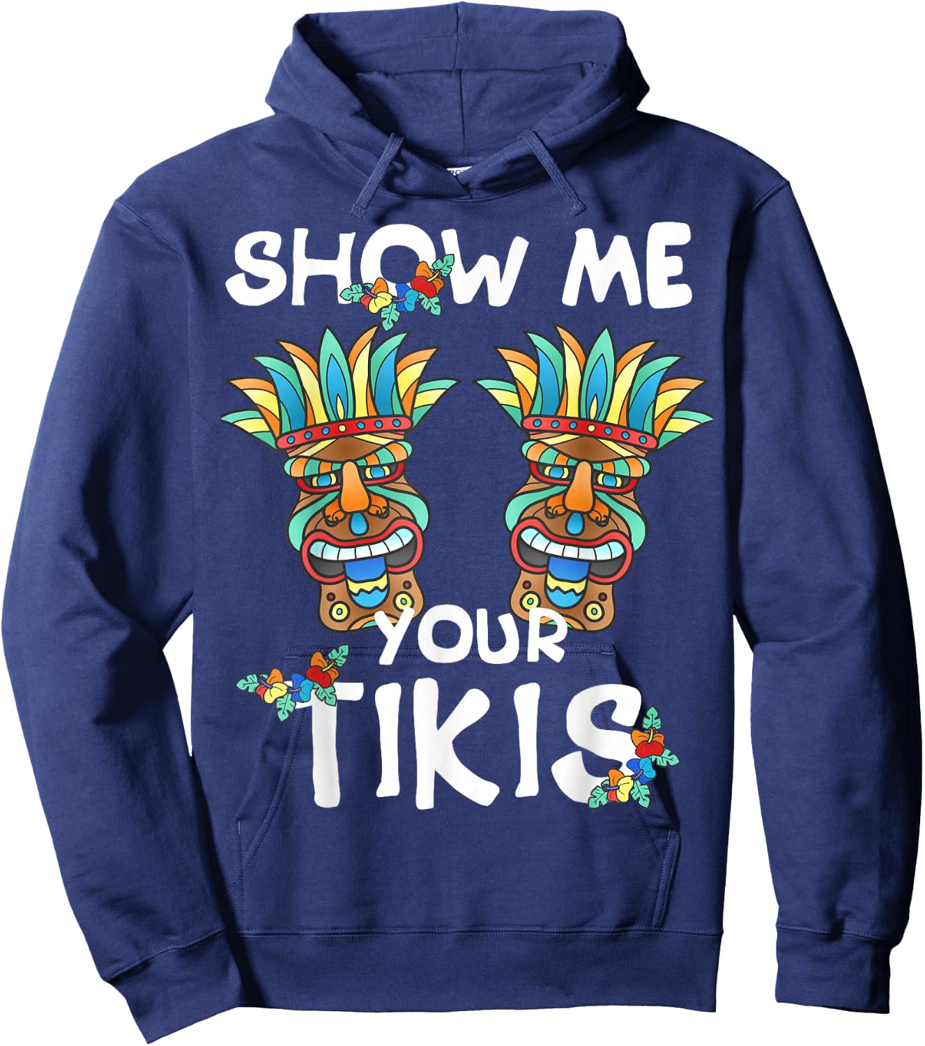 Show me Your Tikis Boobs Funny Hawaiian Aloha Hawaii Luau Hoodie - Hoodie | Navy