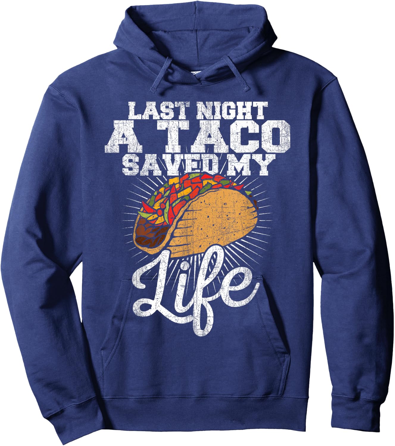 Last Night a Taco Saved My Life - Funny T Shirt Hoodie - Hoodie | Navy