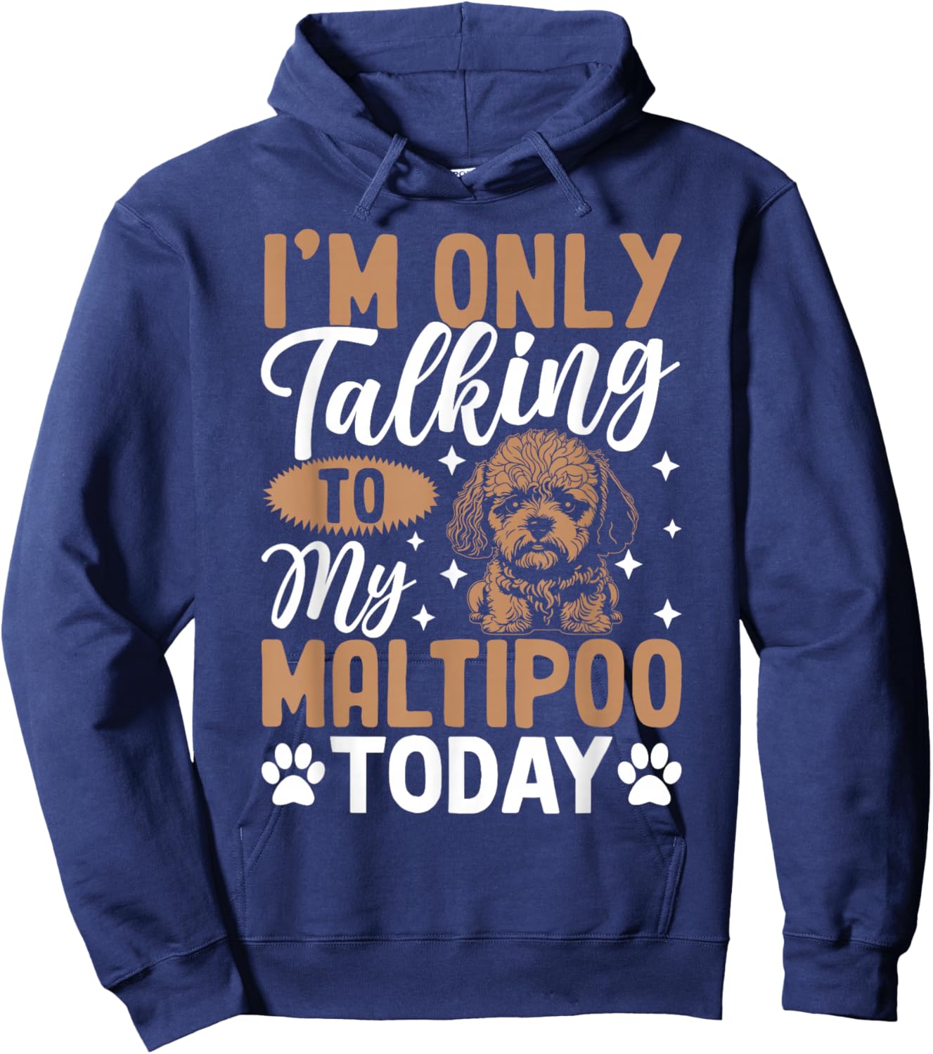 I'm Only Talking To My Maltipoo Today Hoodie - Hoodie | Navy