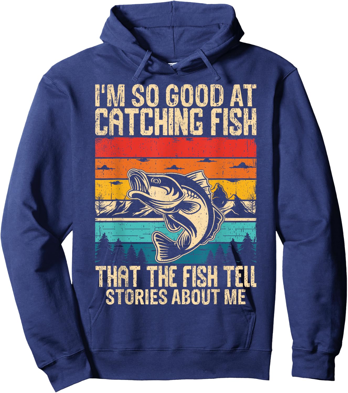 I'm So Good At Catching Fish That The Fish Tell Stories Hoodie - Hoodie | Navy