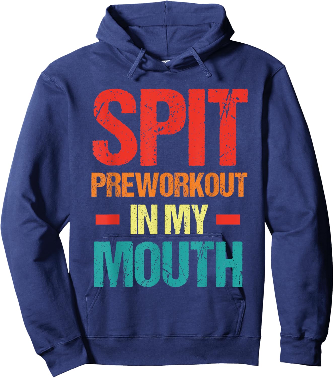 Spit Preworkout In My Mouth Funny Sarcastic Gym Hoodie - Hoodie | Navy