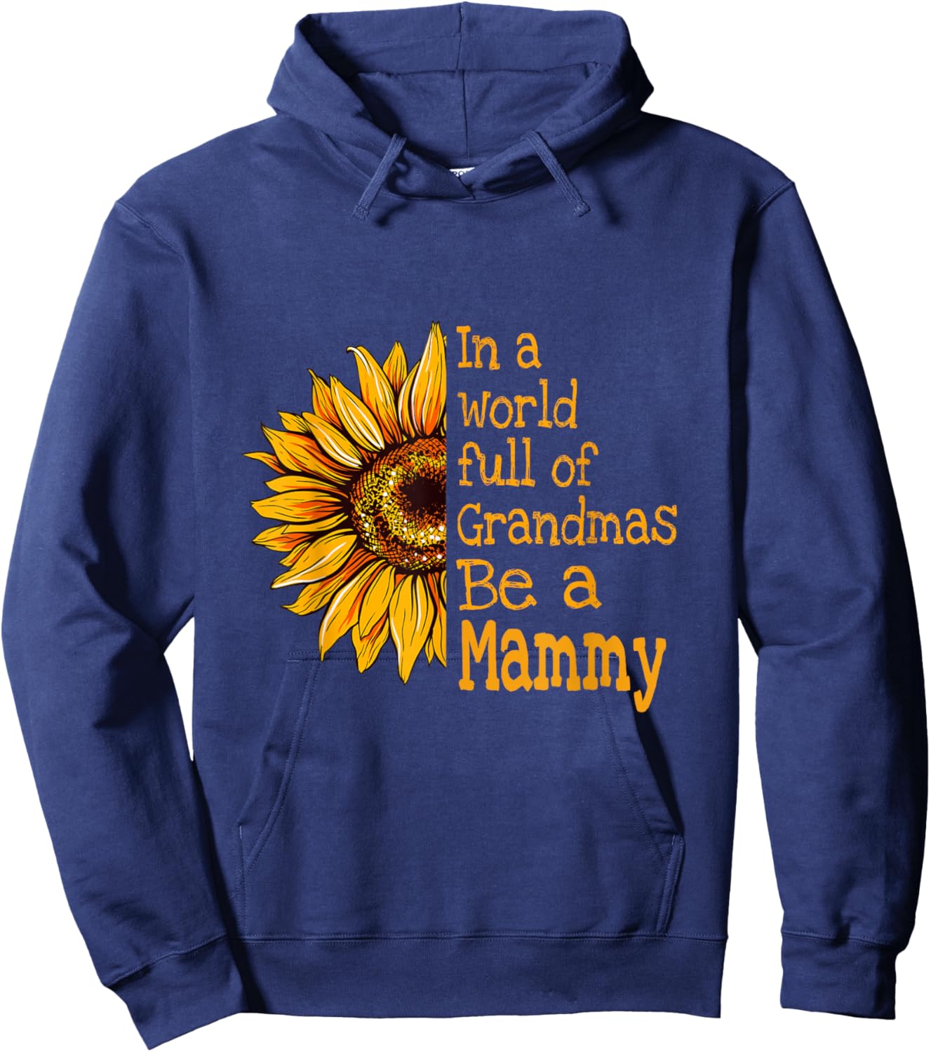 In A World Of Grandmas Be a Mammy Special Grandma Hoodie - Hoodie | Navy