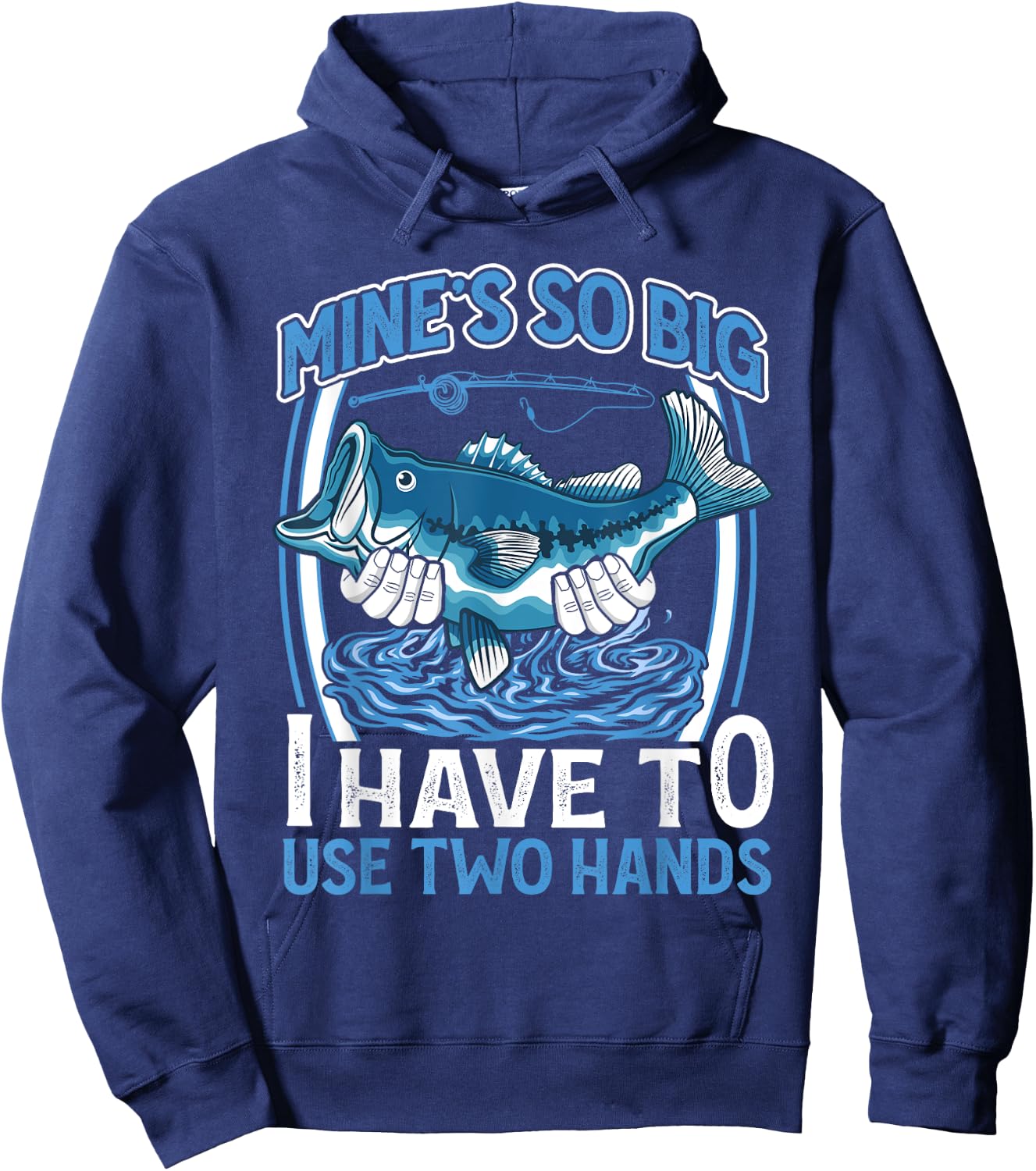 Mines So Big I Have To Use Two Hands Vintage Funny Fishing Hoodie - Hoodie | Navy