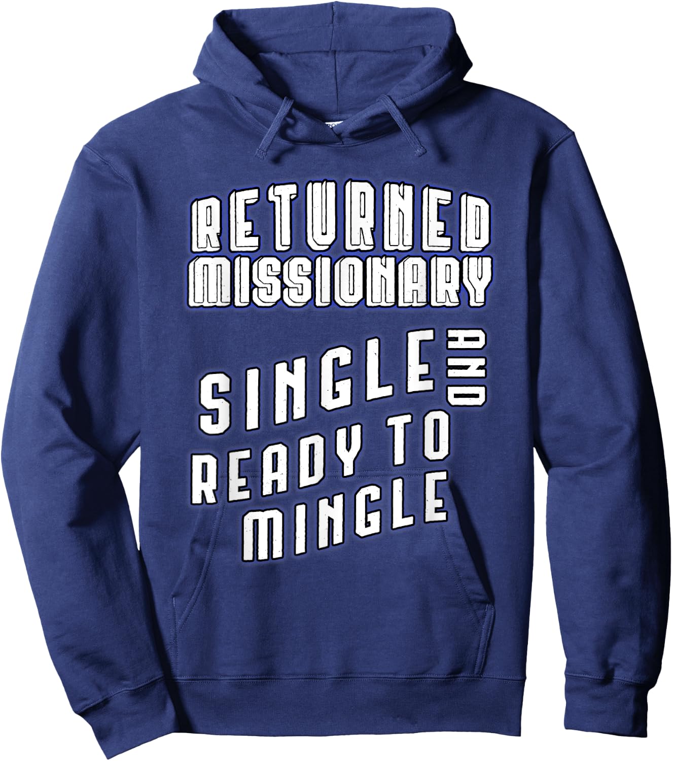 Returned Missionary Single And Ready To Mingle Funny Shirt Hoodie - Hoodie | Navy