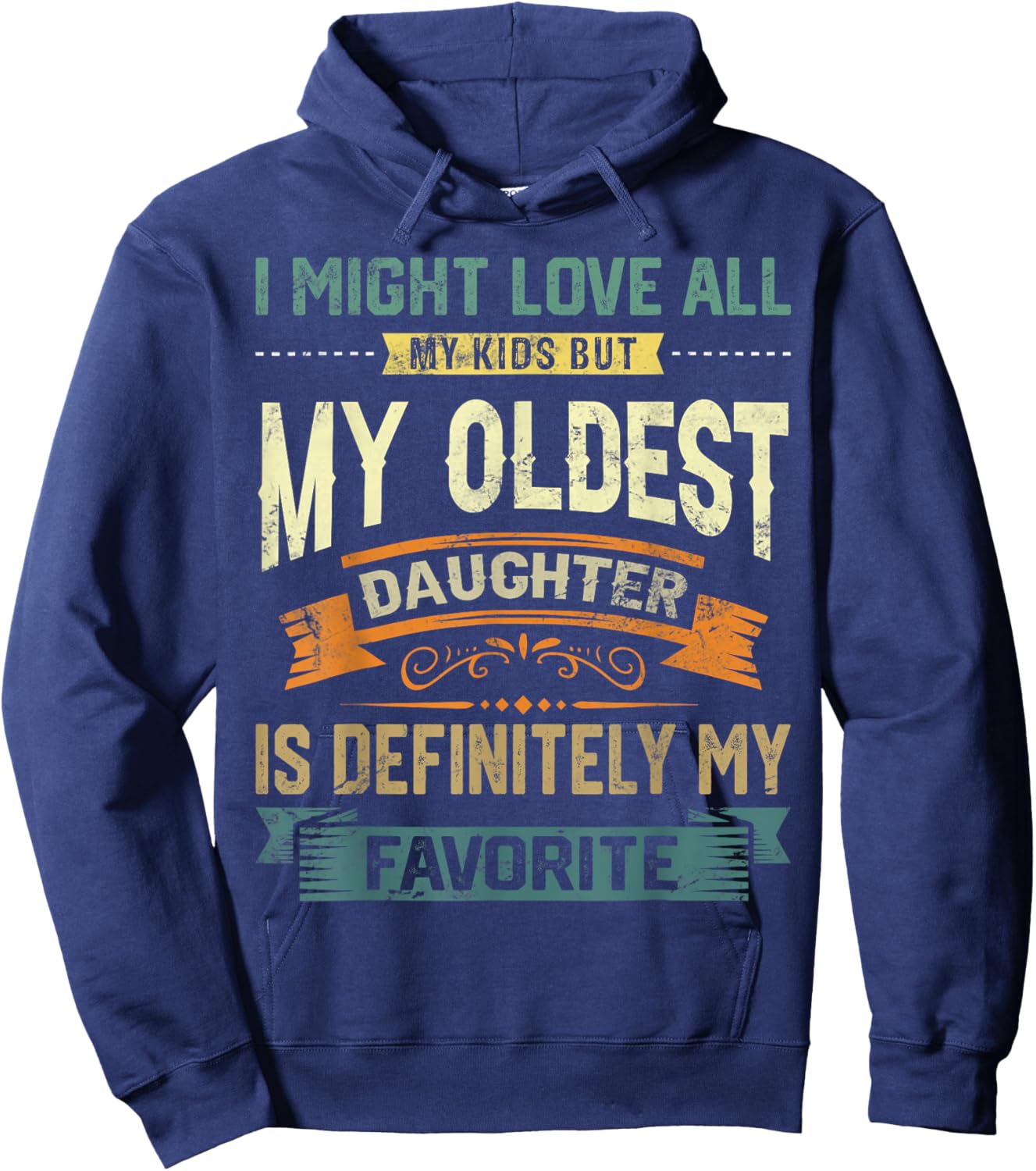 My Oldest Daughter Is My Favorite Child Funny Fathers Day Hoodie - Hoodie | Navy