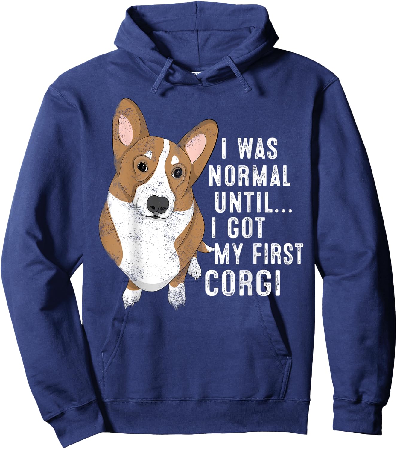 I Was Normal Until I Got My First Corgi Dog Lover Pet Owner Men Women Hoodie - Hoodie | Navy