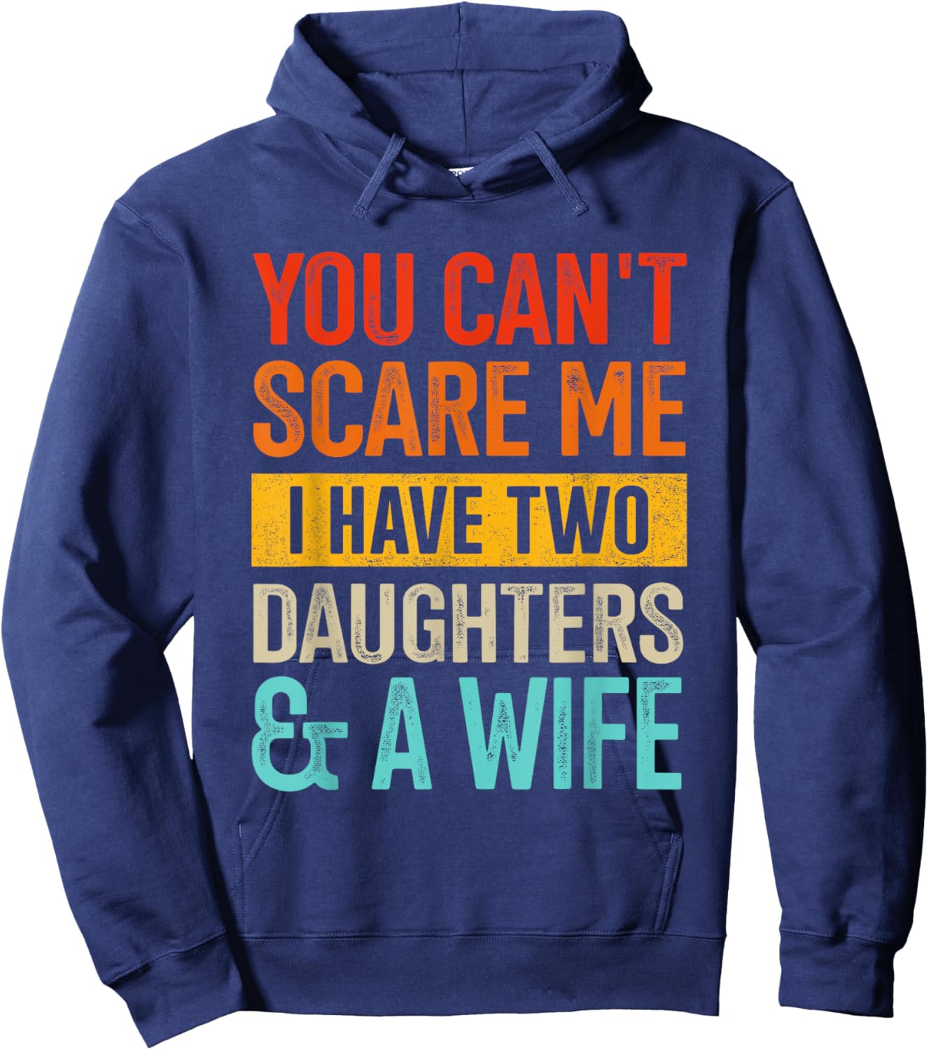 Can't scare me two daughters and wife for dad fathers day Hoodie - Hoodie | Navy