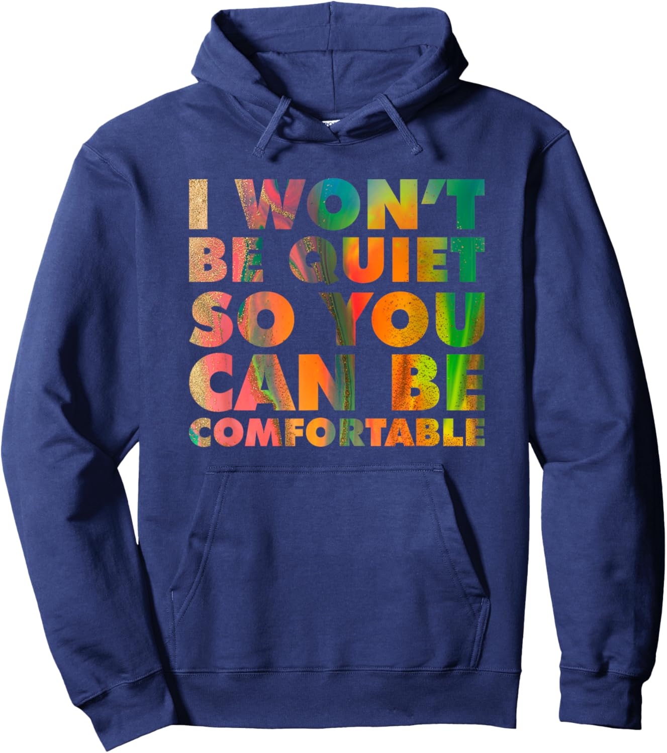 I Won't Be Quiet So You Can be Comfortable Social Justice Hoodie - Hoodie | Navy