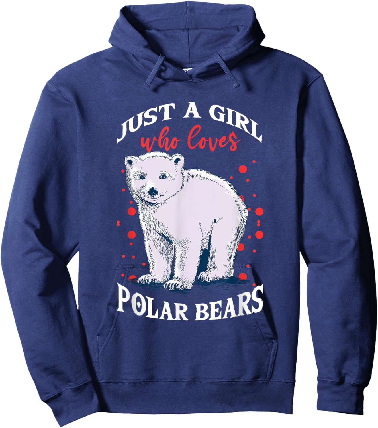 Cute Polar Bears Just A Girl Who Loves Polar Bears Hoodie - Hoodie | Navy