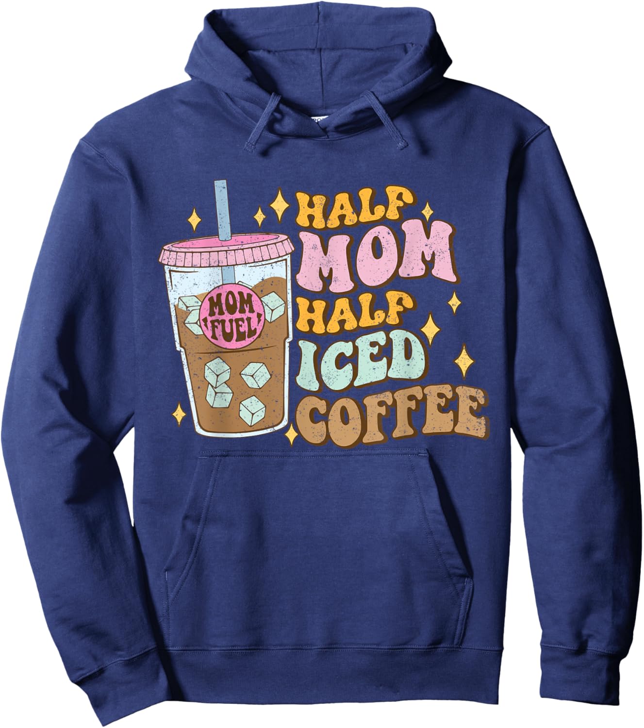 Half Mom Half Iced Coffee Lovers - Coffee Mom Coffee Mama Hoodie - Hoodie | Navy