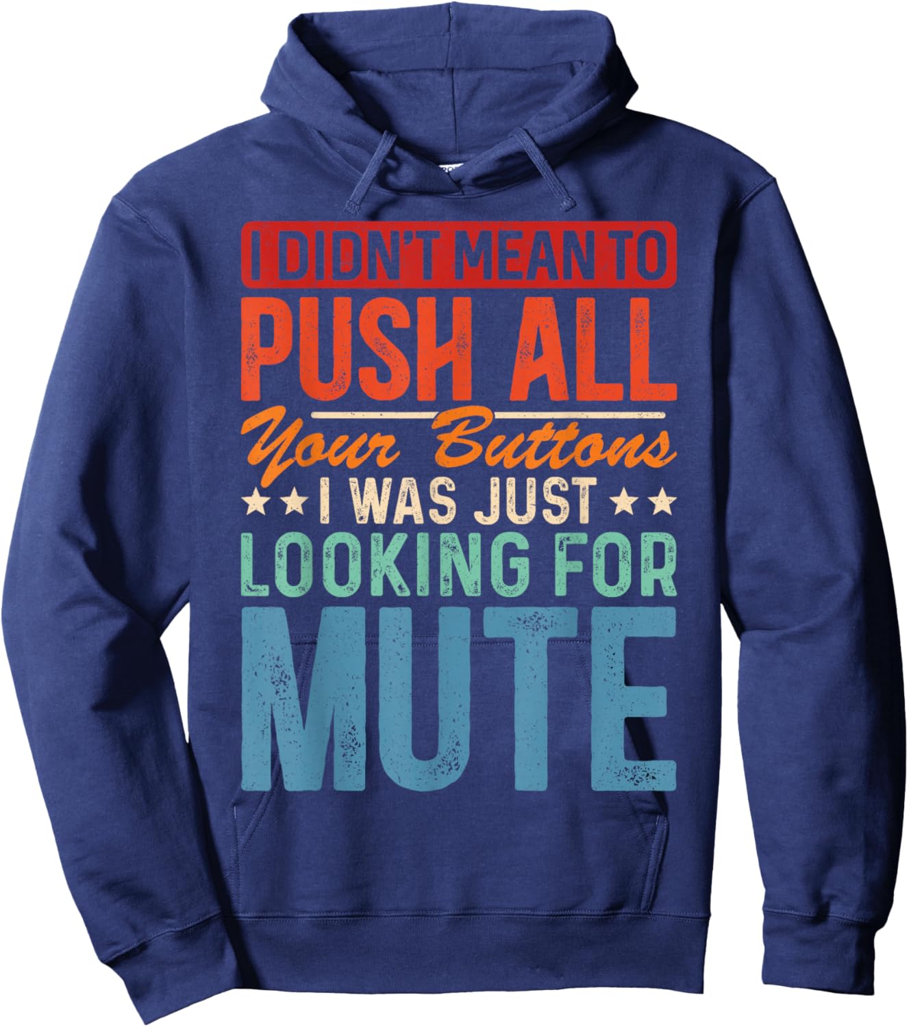 I Didnt Mean To Push All Your Buttons I Was Looking For Mute Hoodie - Hoodie | Navy