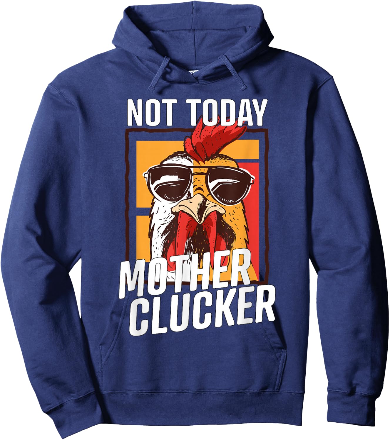Not Today Mother Clucker - Cool Chicken Lover Pun - Farming Hoodie - Hoodie | Navy