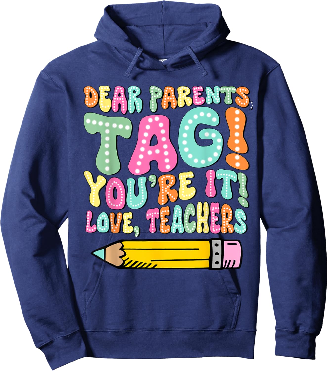 Dear Parents Tag You're It Love Teachers Last Day Of School Women Girls Kids Hoodie - Hoodie | Navy