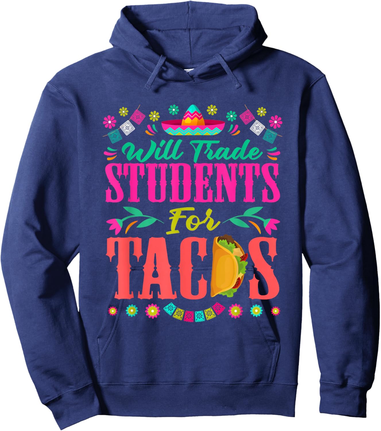 Will Trade Students For Tacos Teacher Cinco De Mayo Women Hoodie - Hoodie | Navy