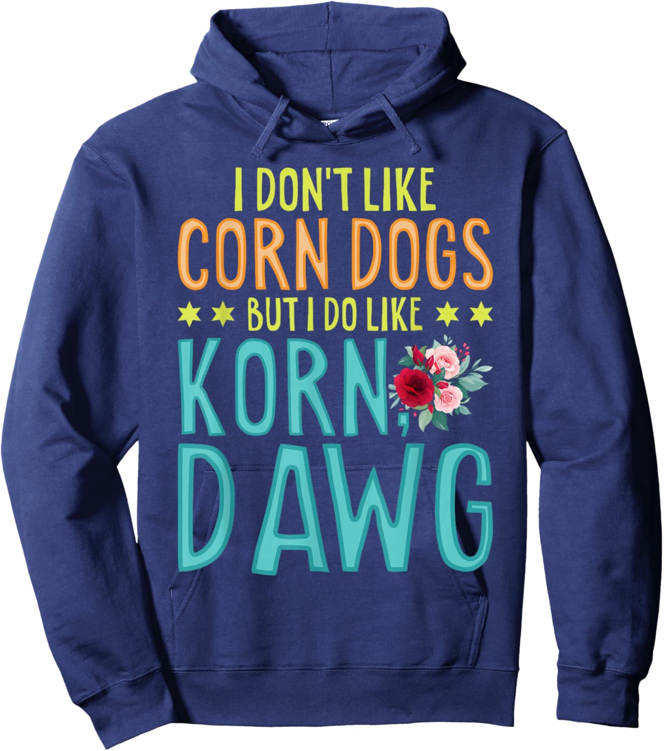 Funny Food I Don't Like Corn Dog But I Do Like Korn Dawg Hoodie - Hoodie | Navy
