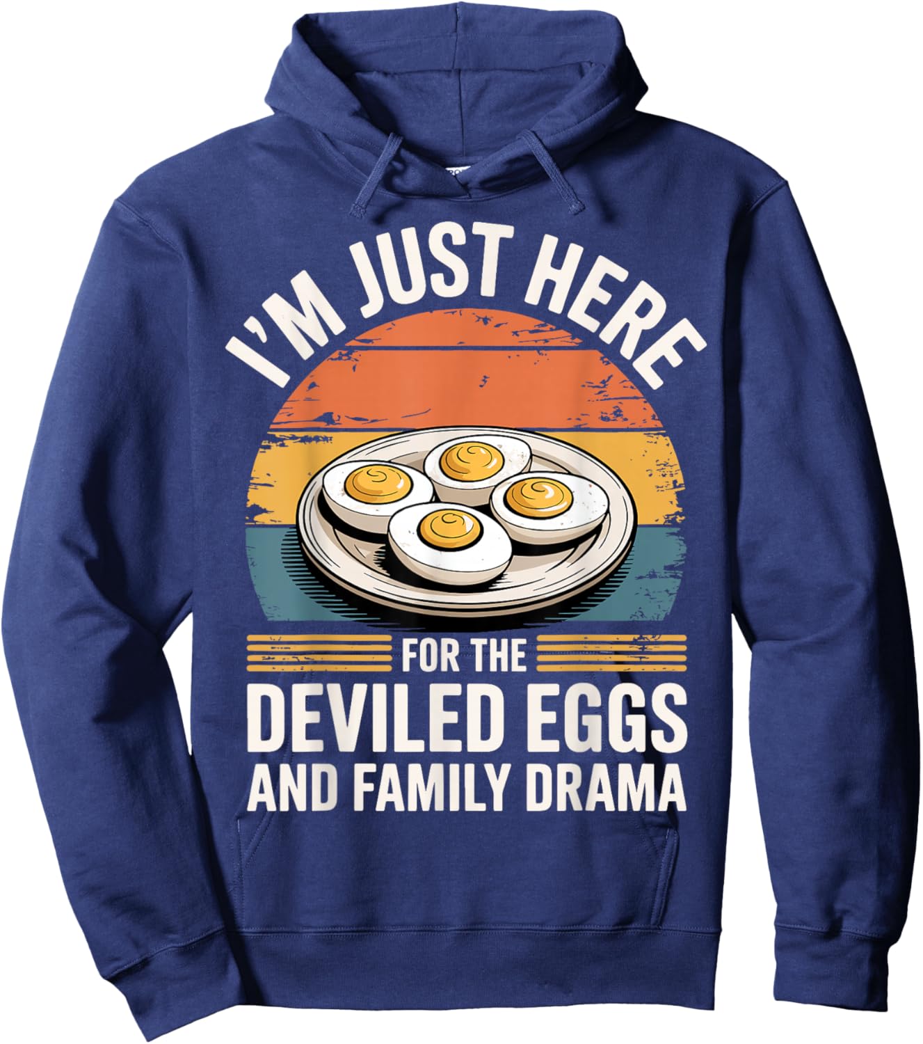 I'm Just Here for The Deviled Eggs and Family Drama Hoodie - Hoodie | Navy