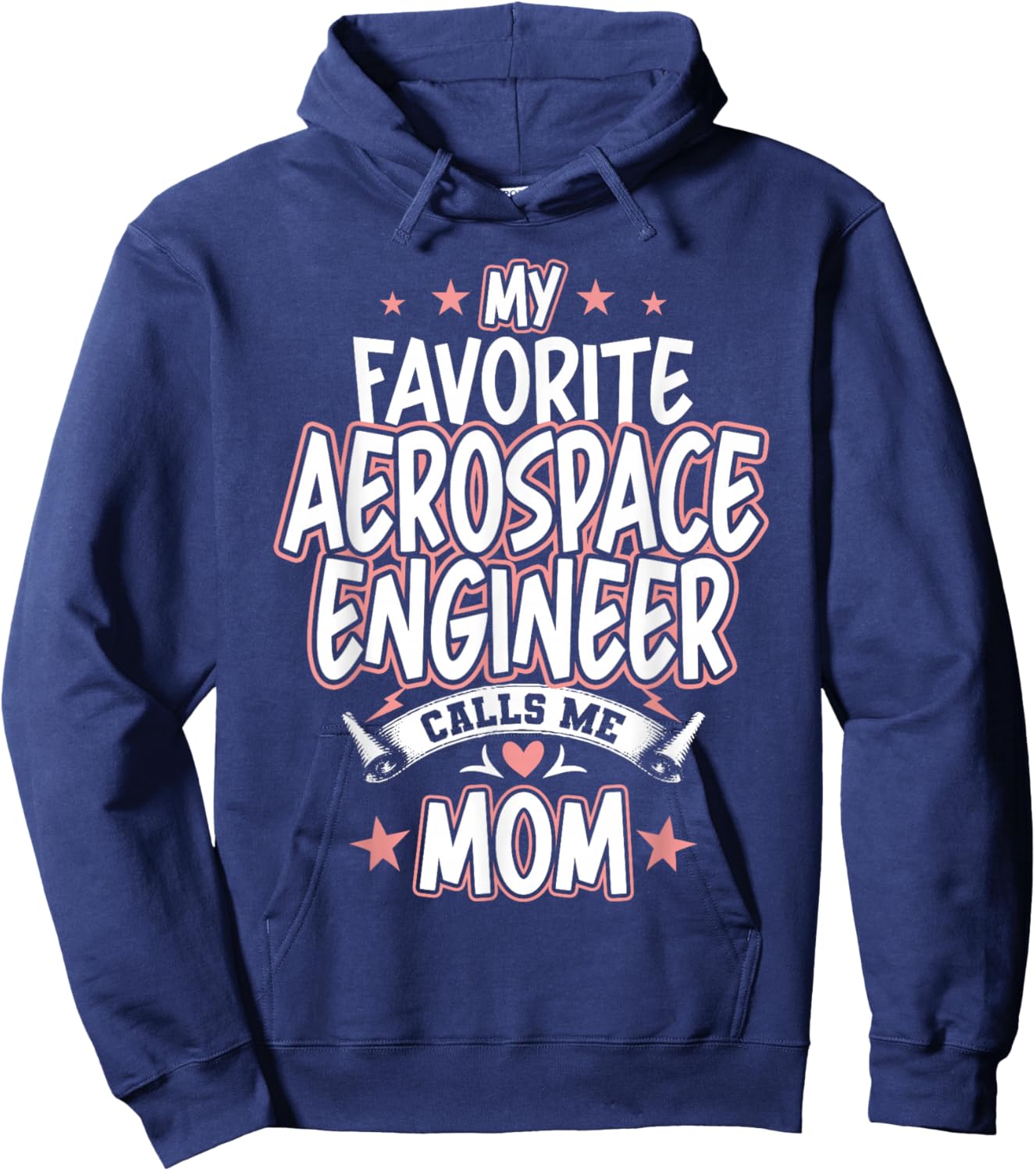 My Favorite Aerospace Engineer Calls Me MOM Hoodie - Hoodie | Navy