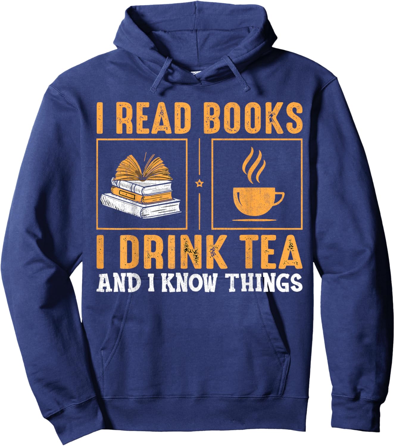 Thats What I Do I Read Books I Drink Tea And Know Things Hoodie - Hoodie | Navy