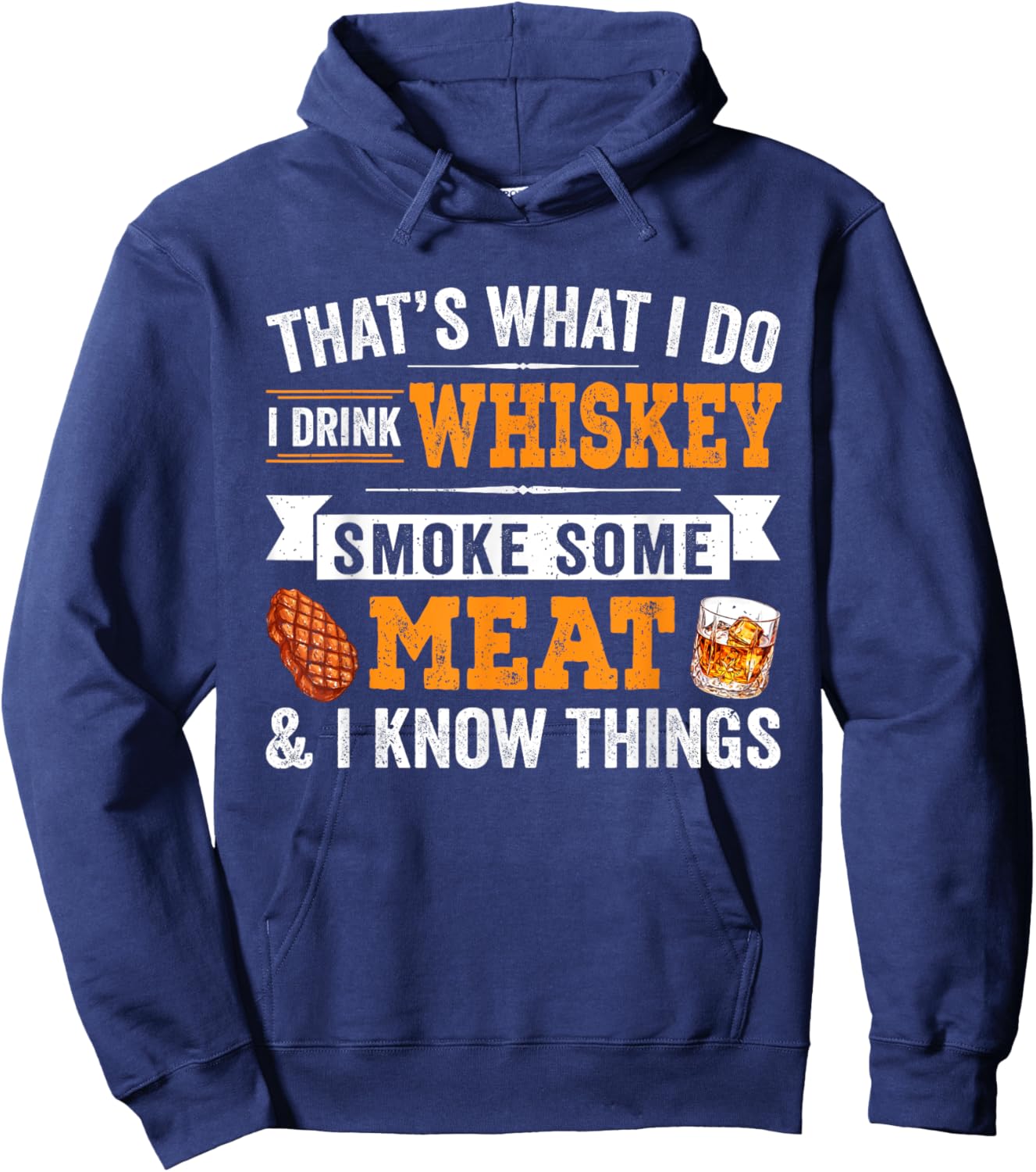 Funny I Drink Whiskey Smoke Some Meat And I Know Things Hoodie - Hoodie | Navy