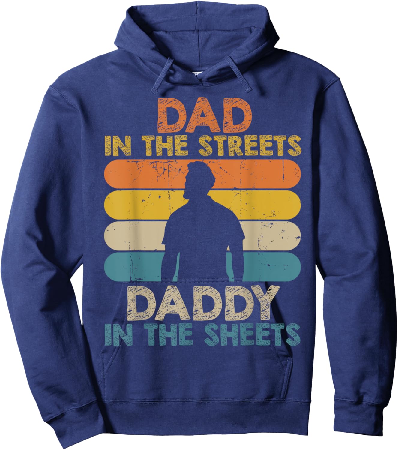 Dad In The Streets Daddy In The Sheets Funny Fathers Day Hoodie - Hoodie | Navy