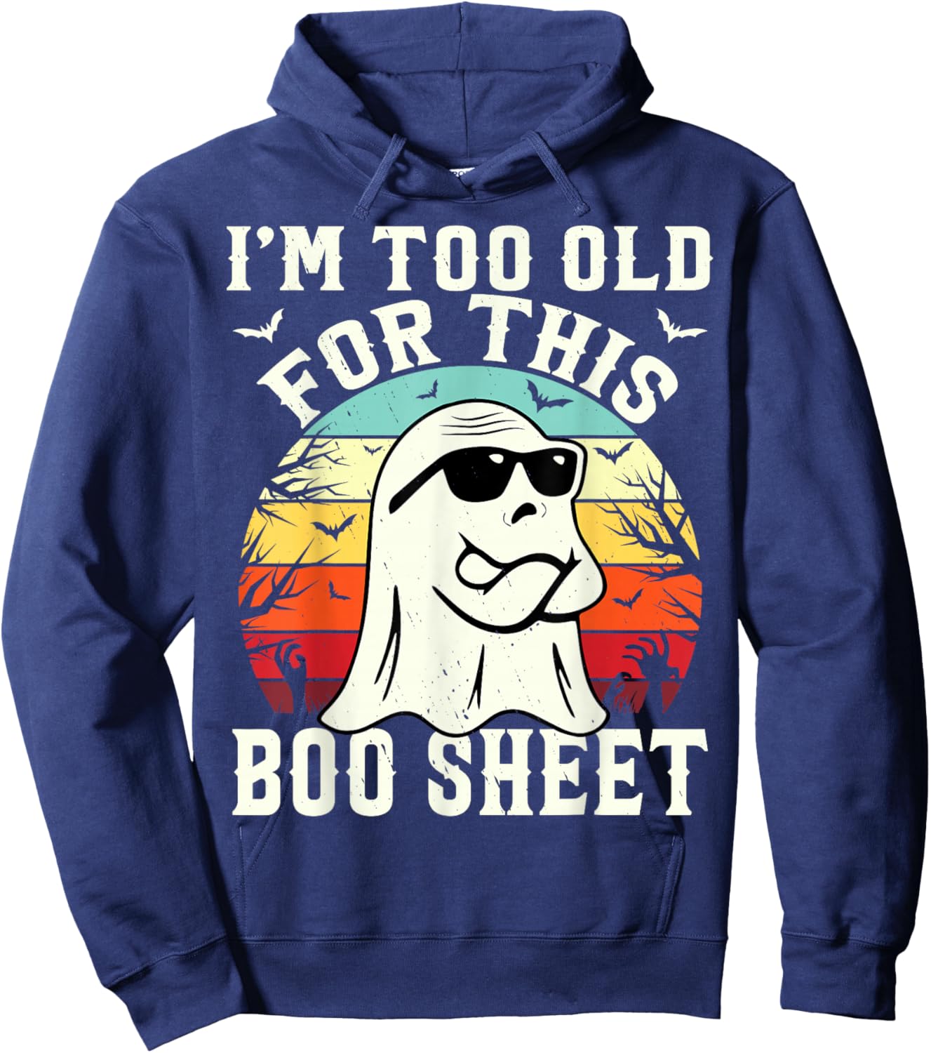 I'm Too Old For This Boo Sheet Ghost Funny Halloween Ghost Hoodie - Hoodie | Navy