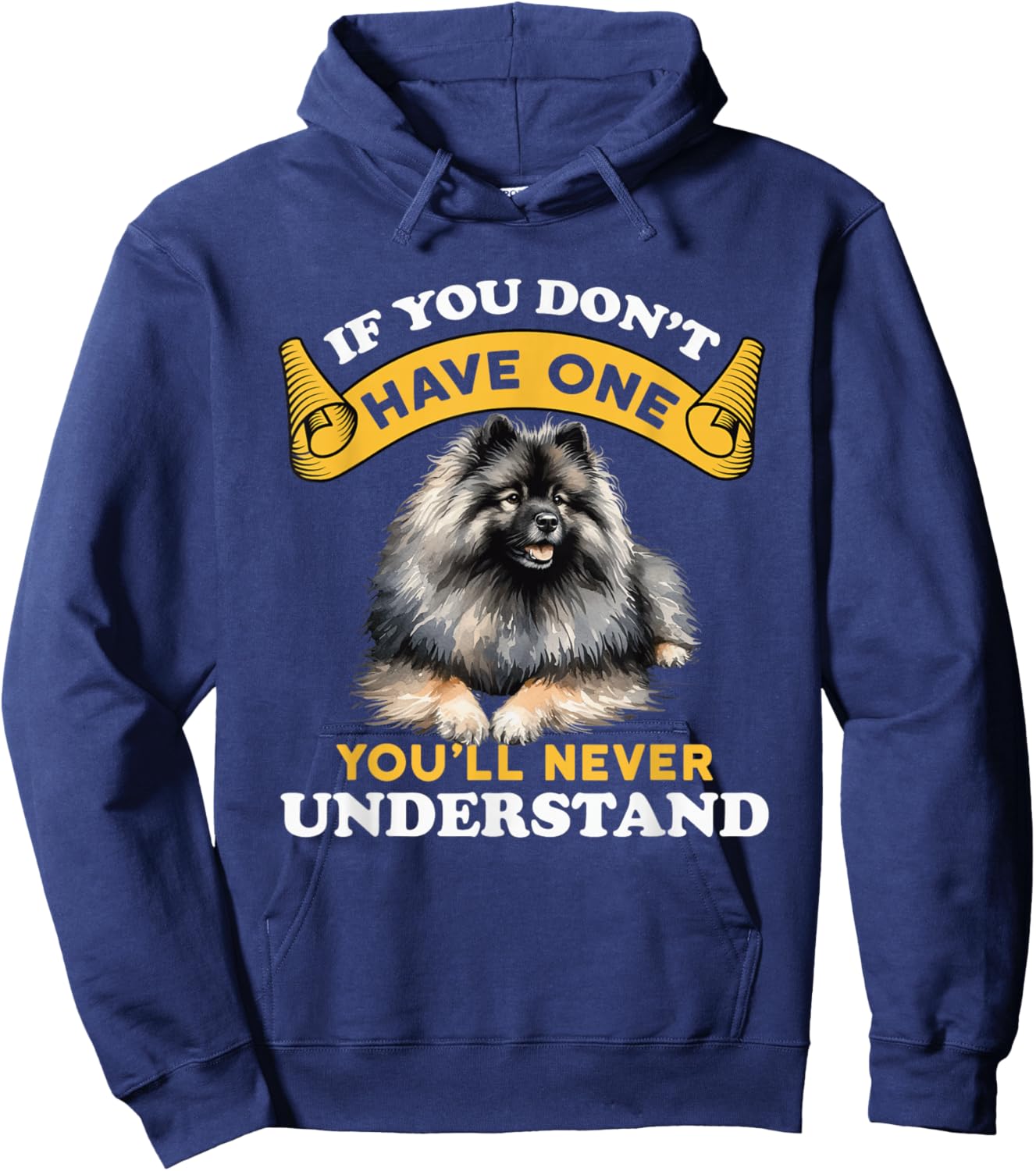 If You Don't Have One You'll Never Understand Keeshond Dog Hoodie - Hoodie | Navy