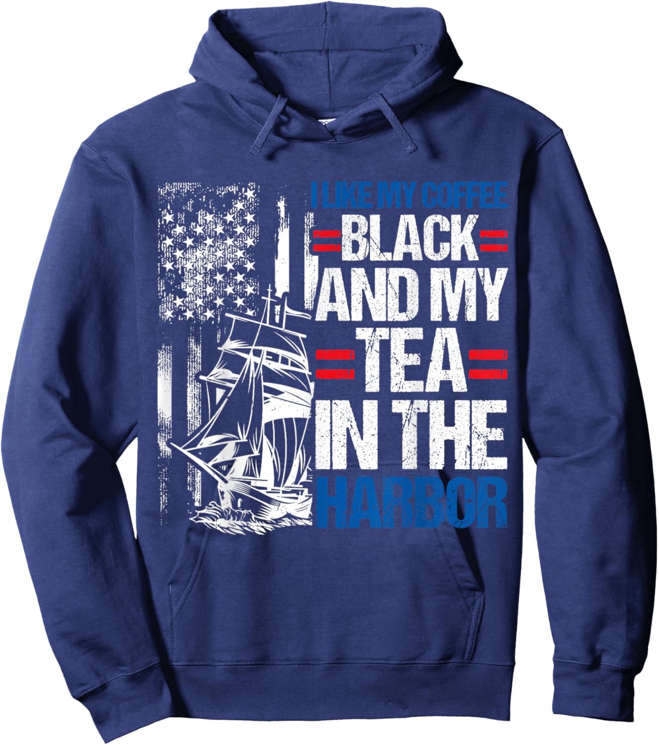 I LIKE MY COFFEE BLACK AND MY TEA IN THE HARBOR History Fan Hoodie - Hoodie | Navy