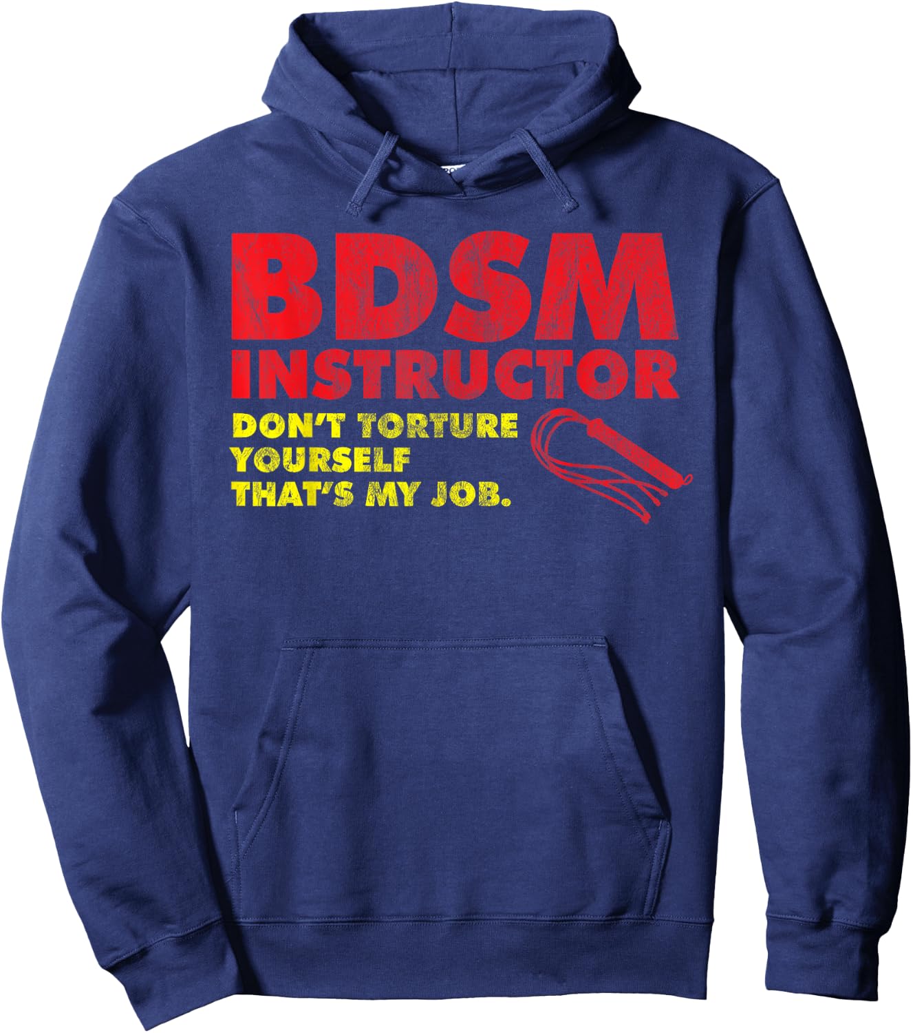 Don't Torture Yourself That's My Job | Kinky BDSM Instructor Hoodie - Hoodie | Navy